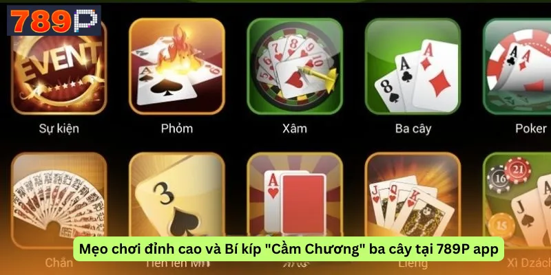 Mẹo chơi đỉnh cao và Bí kíp "Cầm Chương" ba cây tại 789P app